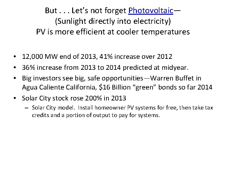 But. . . Let’s not forget Photovoltaic— (Sunlight directly into electricity) PV is more