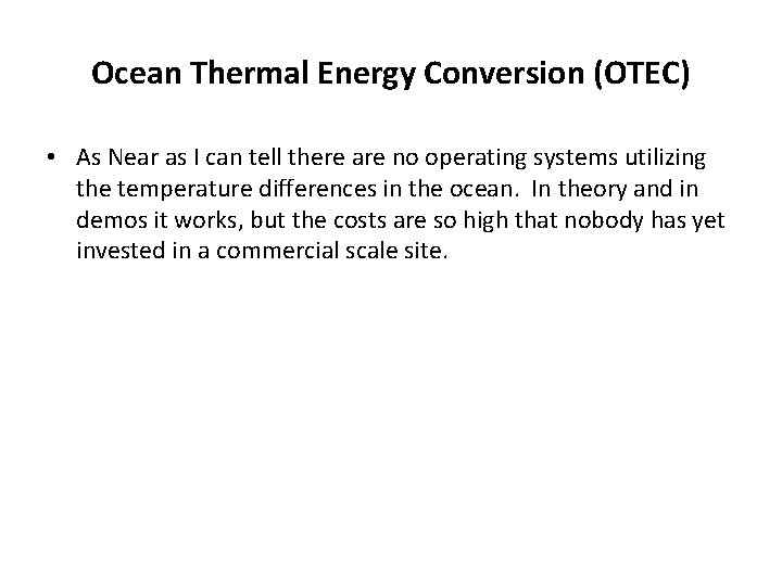 Ocean Thermal Energy Conversion (OTEC) • As Near as I can tell there are