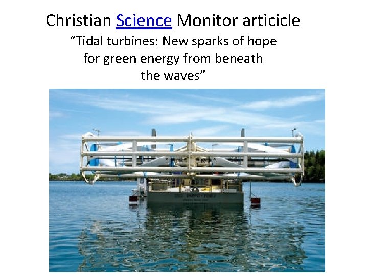 Christian Science Monitor articicle “Tidal turbines: New sparks of hope for green energy from