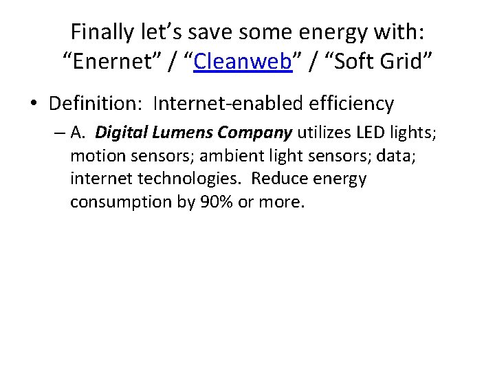 Finally let’s save some energy with: “Enernet” / “Cleanweb” / “Soft Grid” • Definition: