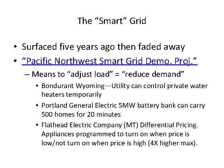 The “Smart” Grid • Surfaced five years ago then faded away • “Pacific Northwest