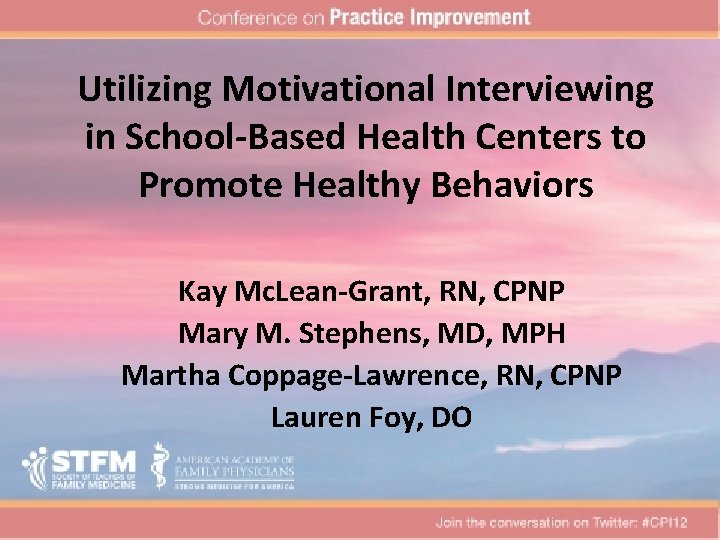 Utilizing Motivational Interviewing in School-Based Health Centers to Promote Healthy Behaviors Kay Mc. Lean-Grant,