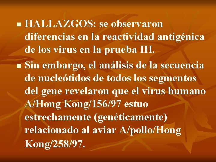 HALLAZGOS: se observaron diferencias en la reactividad antigénica de los virus en la prueba