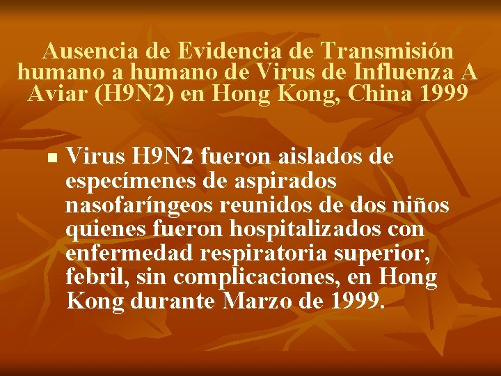 Ausencia de Evidencia de Transmisión humano a humano de Virus de Influenza A Aviar