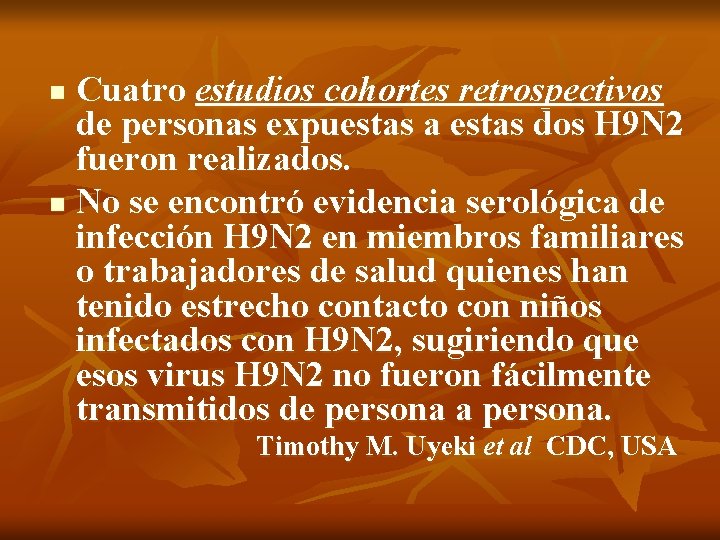 Cuatro estudios cohortes retrospectivos de personas expuestas a estas dos H 9 N 2