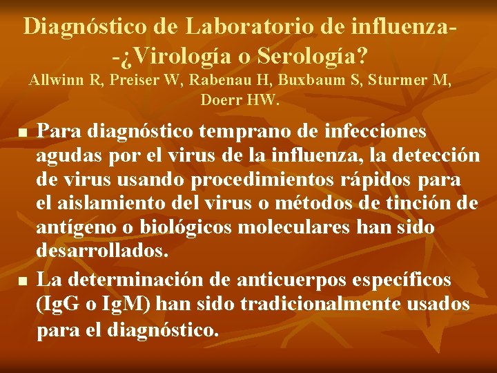 Diagnóstico de Laboratorio de influenza-¿Virología o Serología? Allwinn R, Preiser W, Rabenau H, Buxbaum