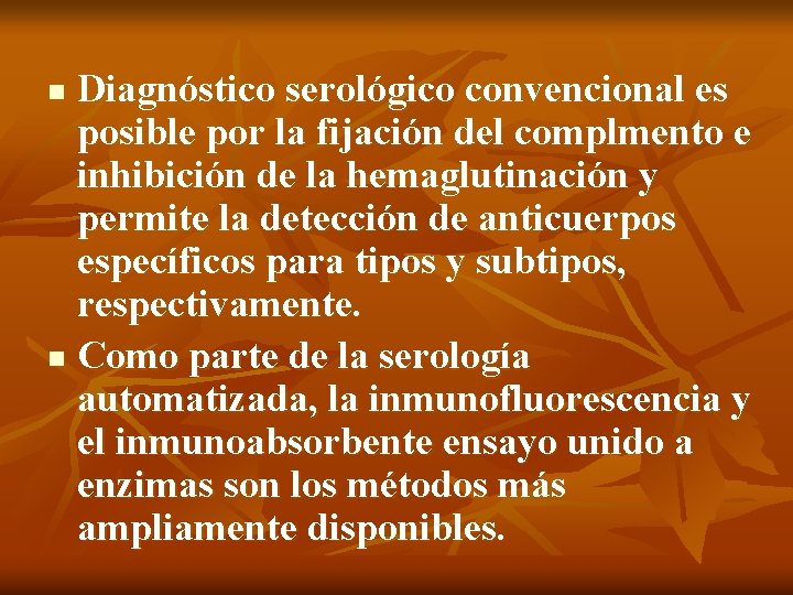 Diagnóstico serológico convencional es posible por la fijación del complmento e inhibición de la