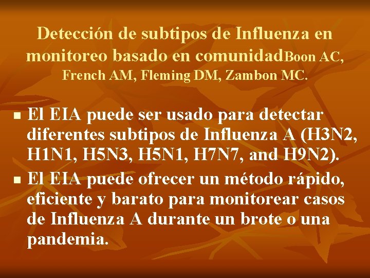 Detección de subtipos de Influenza en monitoreo basado en comunidad. Boon AC, French AM,