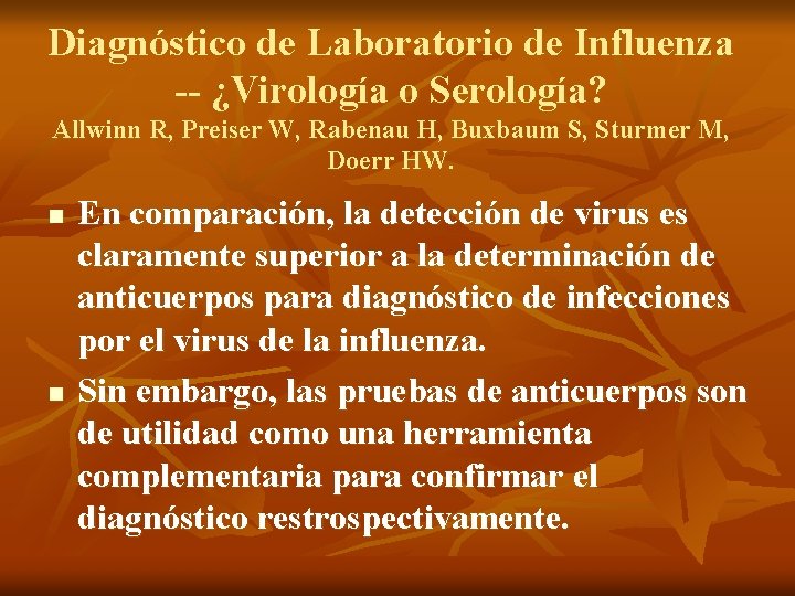 Diagnóstico de Laboratorio de Influenza -- ¿Virología o Serología? Allwinn R, Preiser W, Rabenau