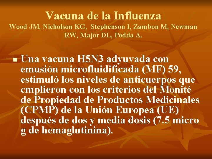 Vacuna de la Influenza Wood JM, Nicholson KG, Stephenson I, Zambon M, Newman RW,