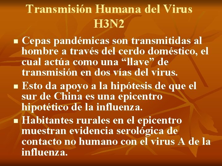 Transmisión Humana del Virus H 3 N 2 Cepas pandémicas son transmitidas al hombre