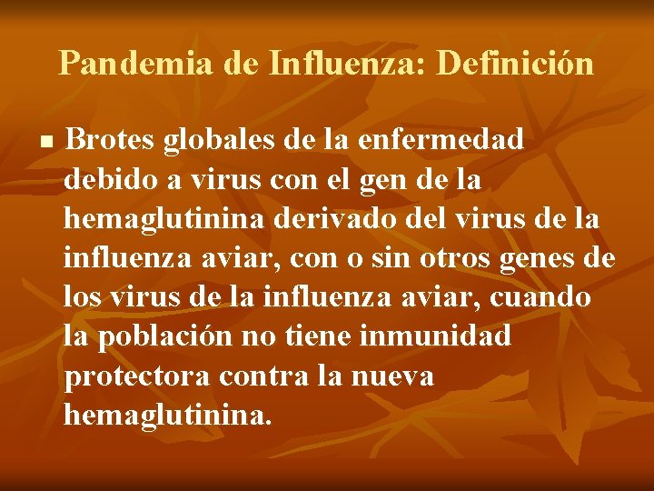 Pandemia de Influenza: Definición n Brotes globales de la enfermedad debido a virus con