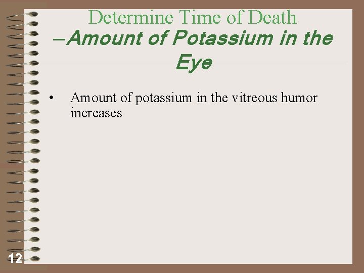 Determine Time of Death —Amount of Potassium in the Eye • 12 Amount of