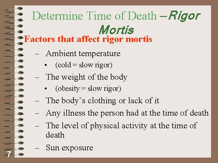 Determine Time of Death —Rigor Mortis Factors that affect rigor mortis – Ambient temperature