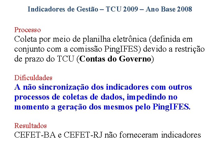 Indicadores de Gestão – TCU 2009 – Ano Base 2008 Processo Coleta por meio