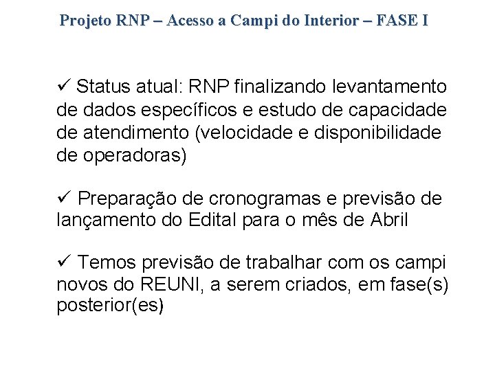 Projeto RNP – Acesso a Campi do Interior – FASE I Status atual: RNP