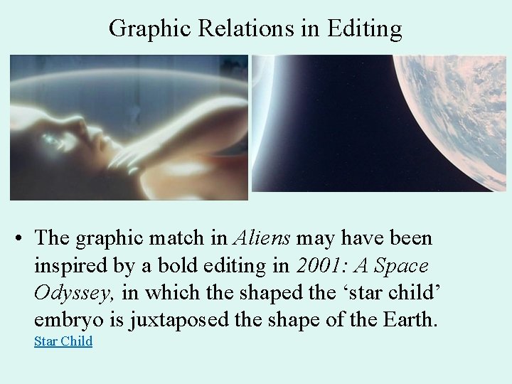 Graphic Relations in Editing • The graphic match in Aliens may have been inspired