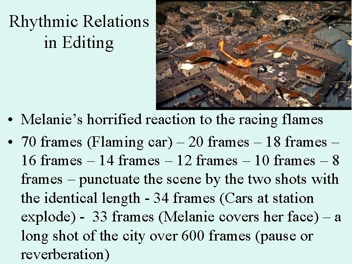 Rhythmic Relations in Editing • Melanie’s horrified reaction to the racing flames • 70
