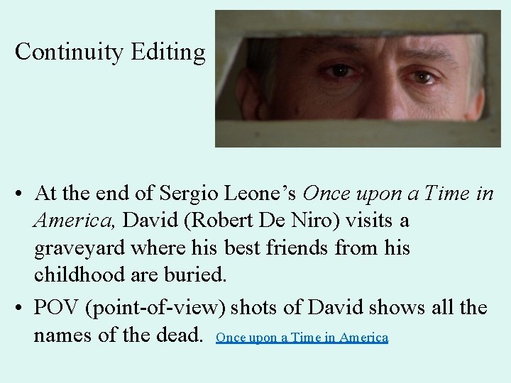 Continuity Editing • At the end of Sergio Leone’s Once upon a Time in