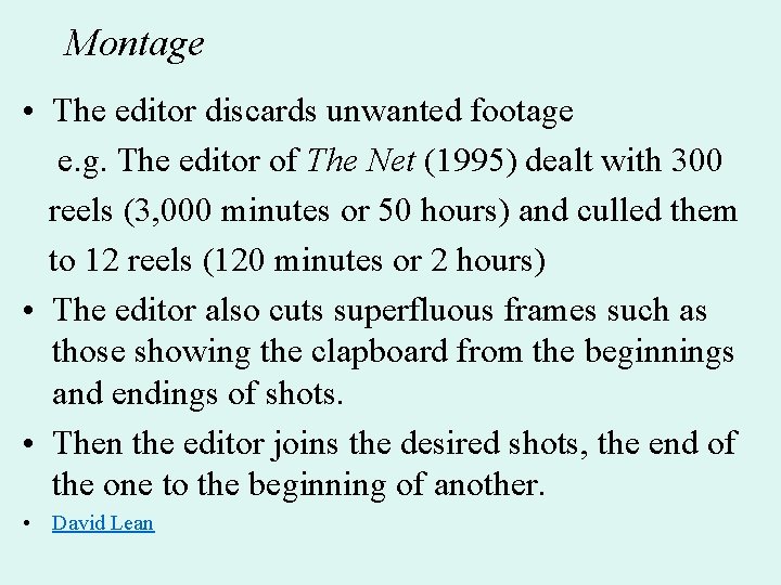 Montage • The editor discards unwanted footage e. g. The editor of The Net