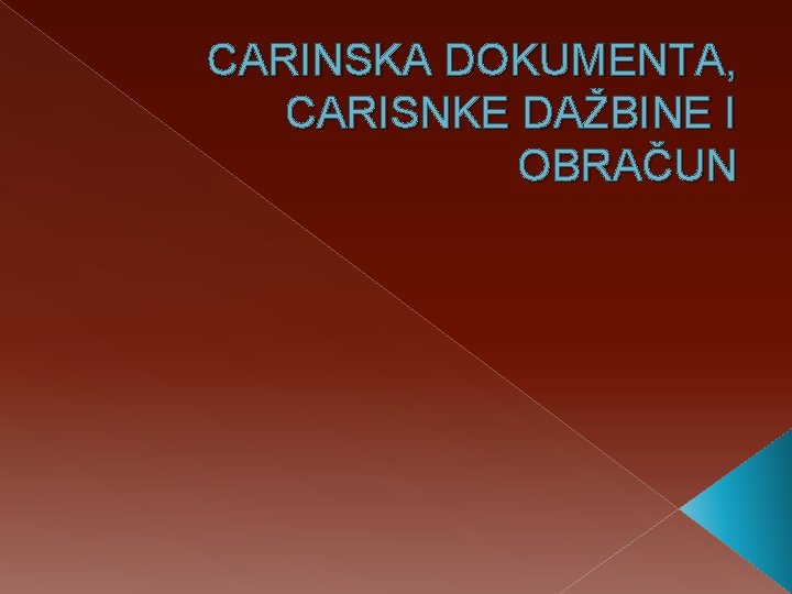 CARINSKA DOKUMENTA, CARISNKE DAŽBINE I OBRAČUN 