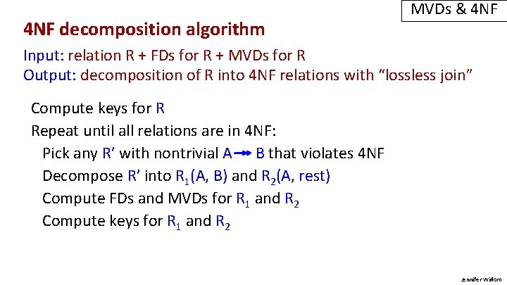 4 NF decomposition algorithm MVDs & 4 NF Input: relation R + FDs for