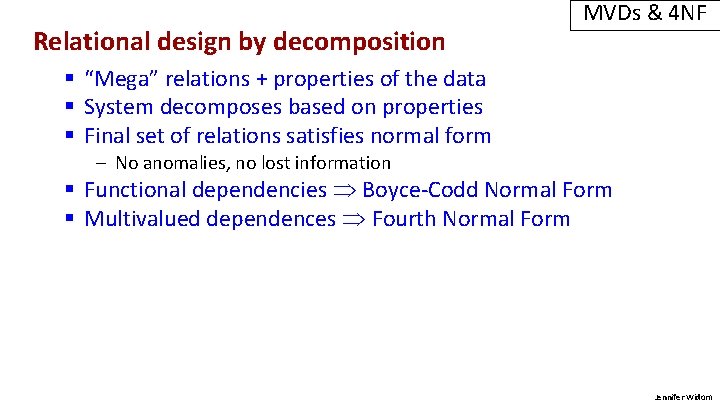 Relational design by decomposition MVDs & 4 NF § “Mega” relations + properties of