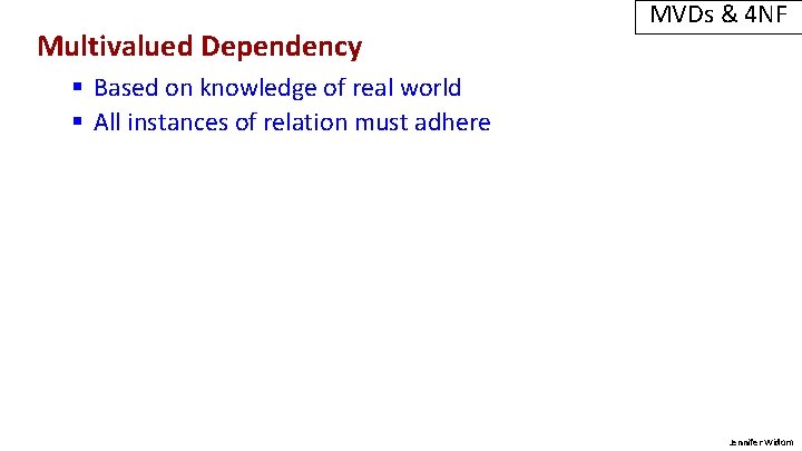 Multivalued Dependency MVDs & 4 NF § Based on knowledge of real world §