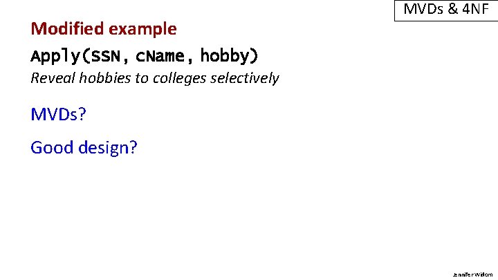 Modified example MVDs & 4 NF Apply(SSN, c. Name, hobby) Reveal hobbies to colleges