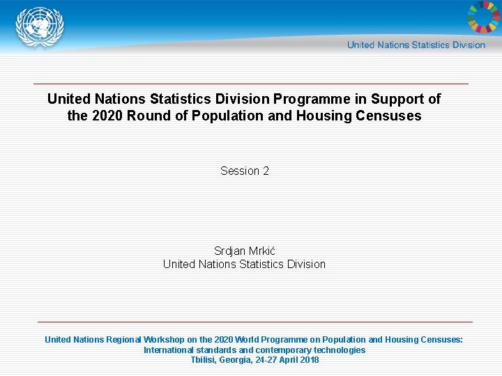 United Nations Statistics Division Programme in Support of the 2020 Round of Population and