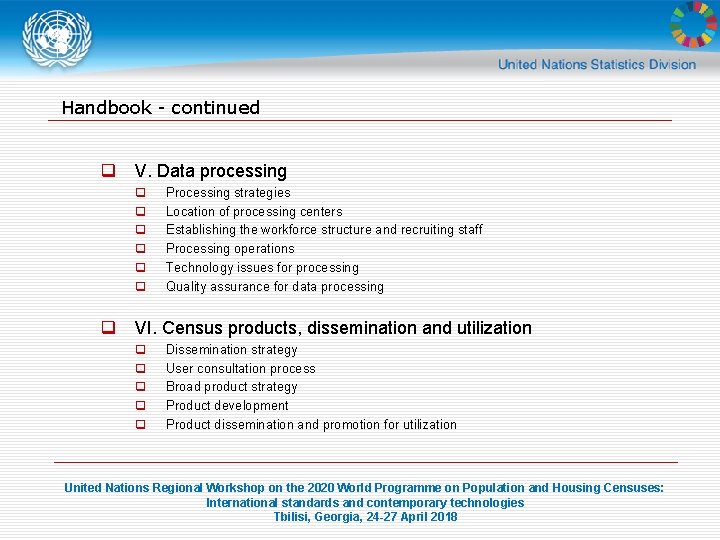 Handbook - continued q V. Data processing q q q Processing strategies Location of