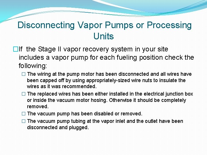 Disconnecting Vapor Pumps or Processing Units �If the Stage II vapor recovery system in