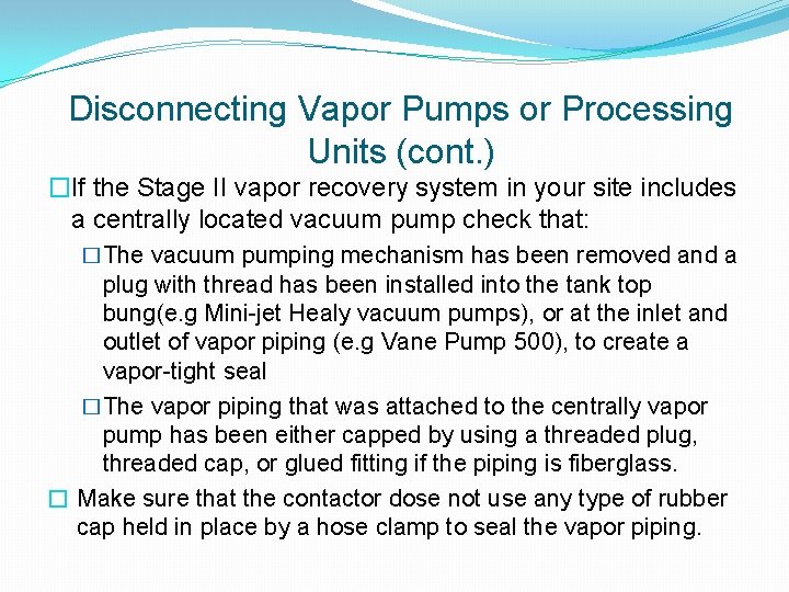 Disconnecting Vapor Pumps or Processing Units (cont. ) �If the Stage II vapor recovery