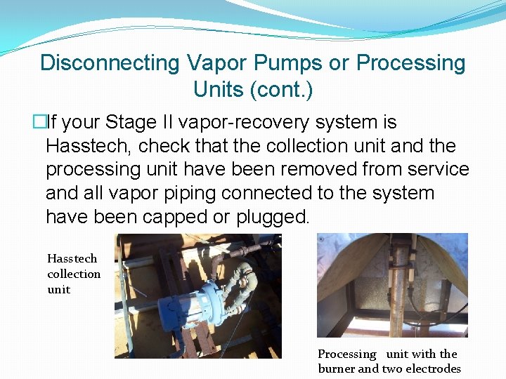 Disconnecting Vapor Pumps or Processing Units (cont. ) �If your Stage II vapor-recovery system