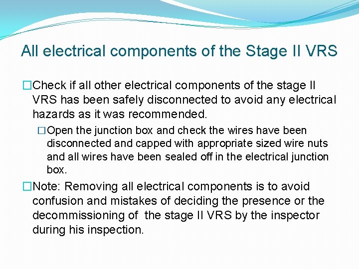 All electrical components of the Stage II VRS �Check if all other electrical components