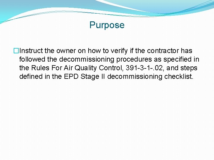 Purpose �Instruct the owner on how to verify if the contractor has followed the