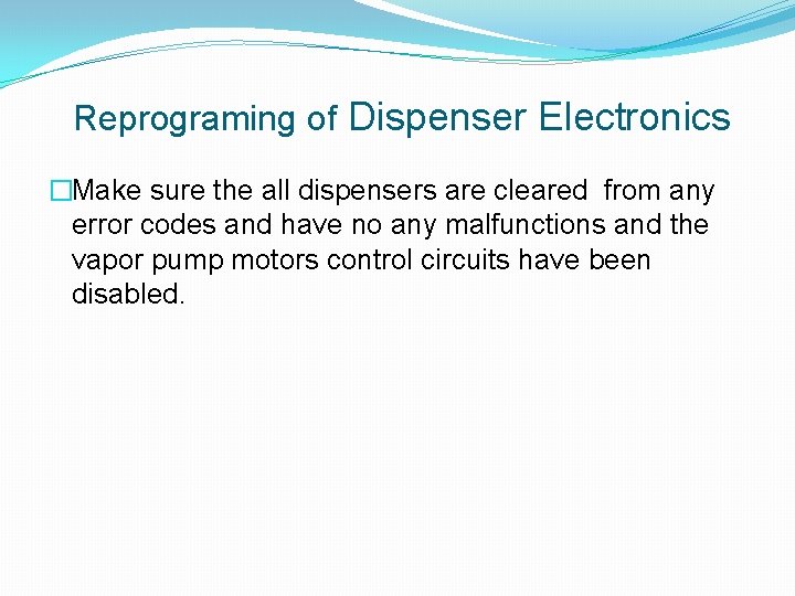 Reprograming of Dispenser Electronics �Make sure the all dispensers are cleared from any error