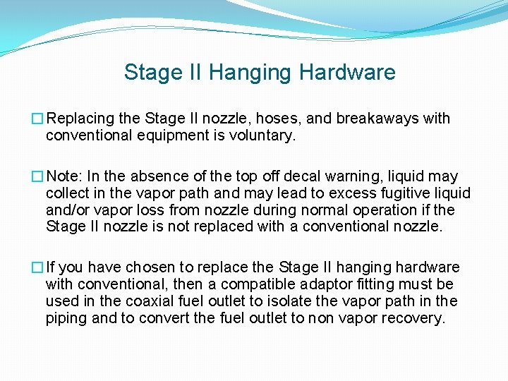Stage II Hanging Hardware �Replacing the Stage II nozzle, hoses, and breakaways with conventional