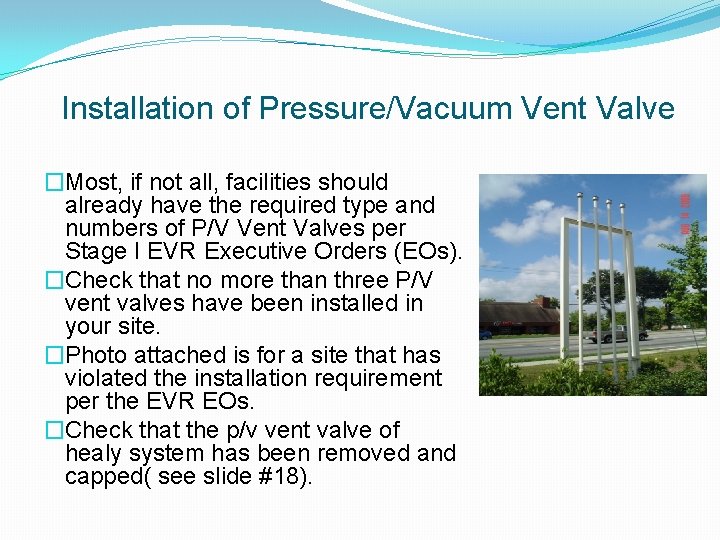 Installation of Pressure/Vacuum Vent Valve �Most, if not all, facilities should already have the