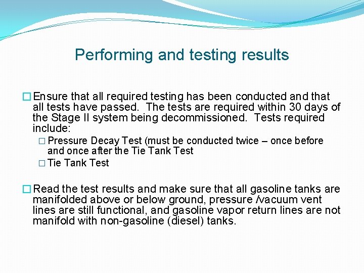 Performing and testing results �Ensure that all required testing has been conducted and that