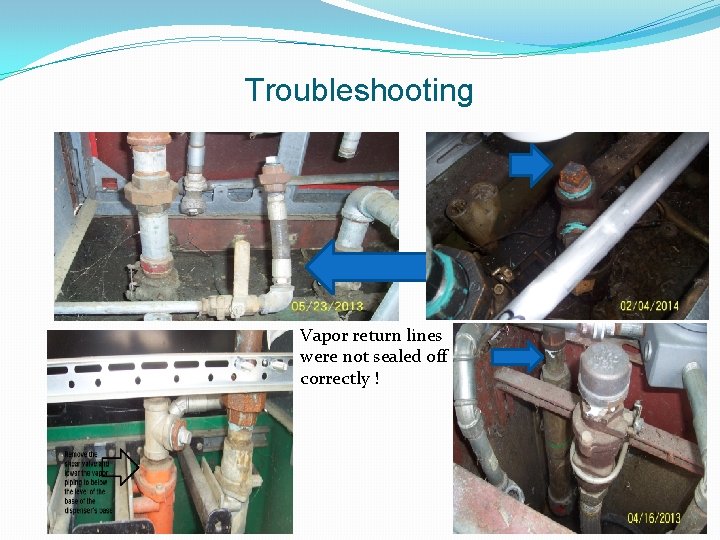 Troubleshooting Vapor return lines were not sealed off correctly ! 