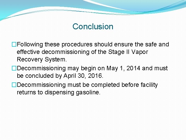 Conclusion �Following these procedures should ensure the safe and effective decommissioning of the Stage