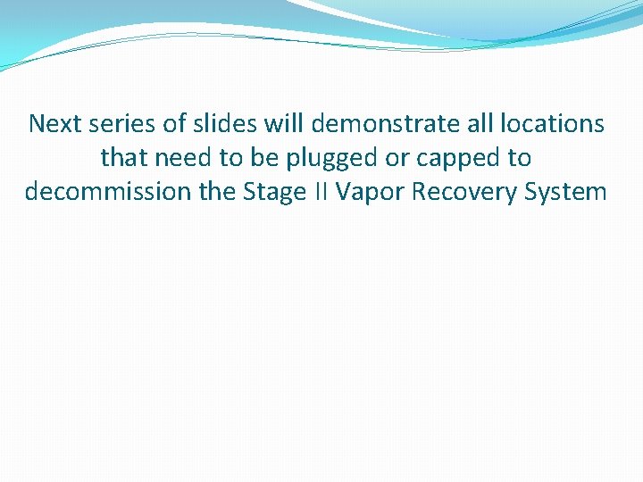 Next series of slides will demonstrate all locations that need to be plugged or