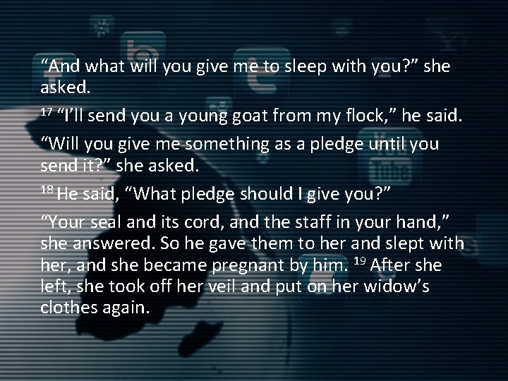 “And what will you give me to sleep with you? ” she asked. 17