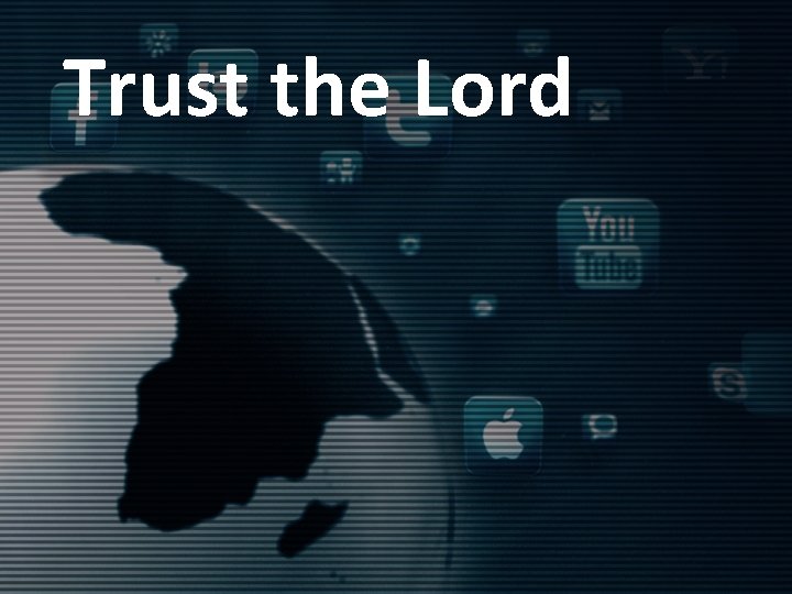 Trust the Lord 