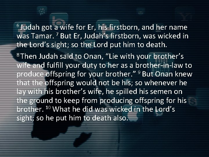 6 Judah got a wife for Er, his firstborn, and her name was Tamar.