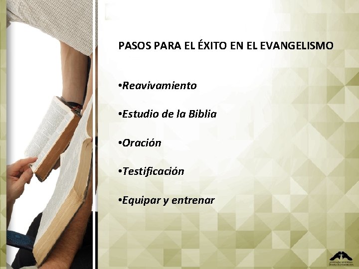 PASOS PARA EL ÉXITO EN EL EVANGELISMO • Reavivamiento • Estudio de la Biblia