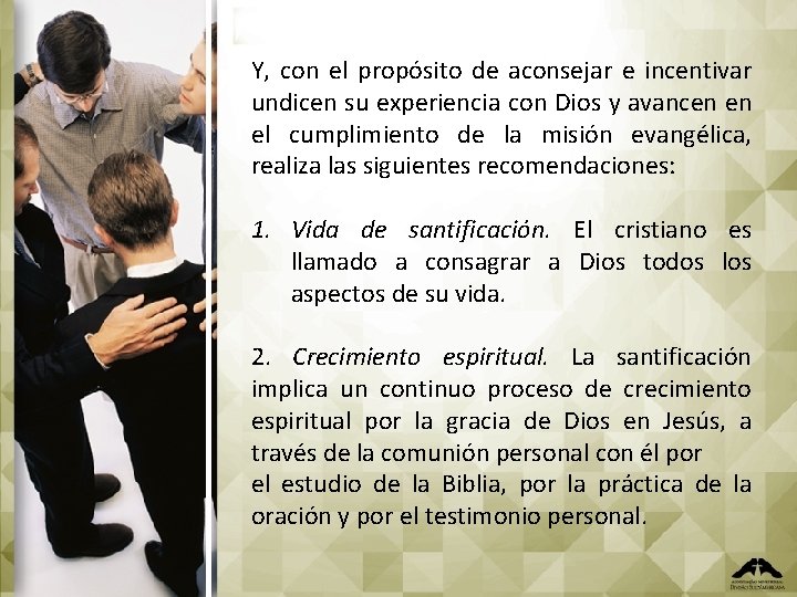 Y, con el propósito de aconsejar e incentivar undicen su experiencia con Dios y