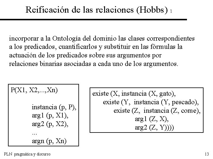 Reificación de las relaciones (Hobbs) 1 incorporar a la Ontología del dominio las clases