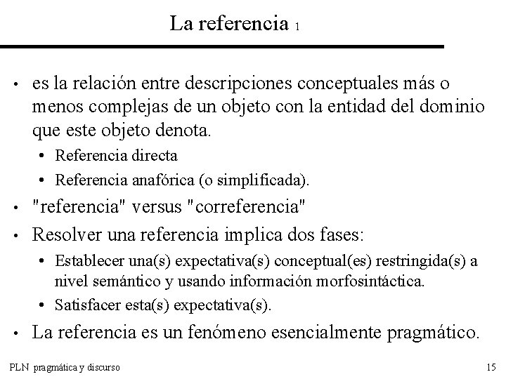 La referencia 1 • es la relación entre descripciones conceptuales más o menos complejas